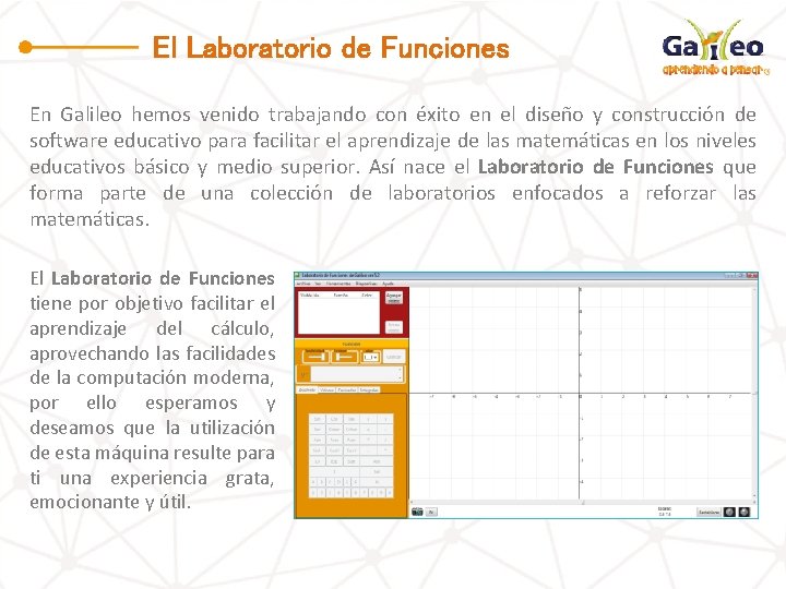 El Laboratorio de Funciones En Galileo hemos venido trabajando con éxito en el diseño