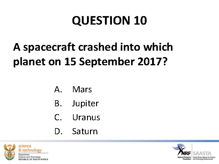QUESTION 10 A spacecraft crashed into which planet on 15 September 2017? A. B. QUESTION 10 A spacecraft crashed into which planet on 15 September 2017? A. B.