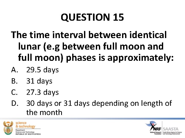 QUESTION 15 The time interval between identical lunar (e. g between full moon and QUESTION 15 The time interval between identical lunar (e. g between full moon and