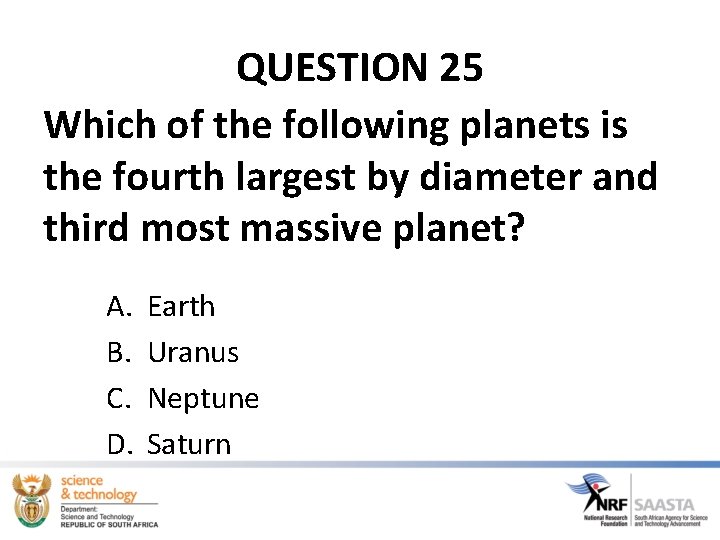 QUESTION 25 Which of the following planets is the fourth largest by diameter and QUESTION 25 Which of the following planets is the fourth largest by diameter and