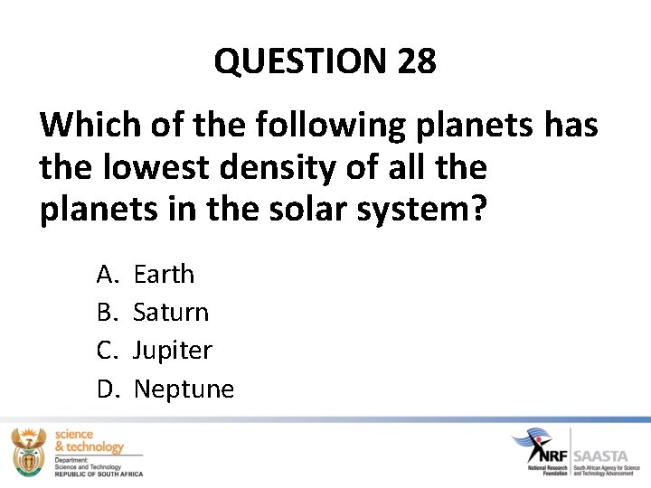 QUESTION 28 Which of the following planets has the lowest density of all the QUESTION 28 Which of the following planets has the lowest density of all the