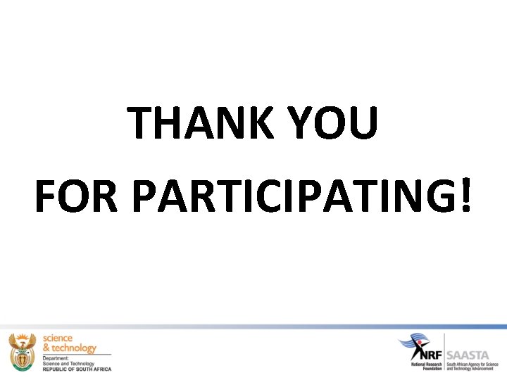 THANK YOU FOR PARTICIPATING! THANK YOU FOR PARTICIPATING!