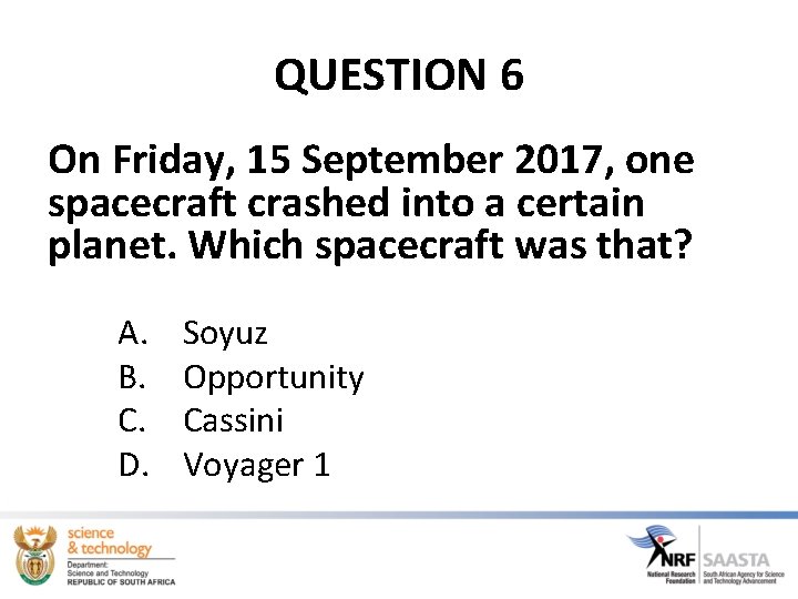 QUESTION 6 On Friday, 15 September 2017, one spacecraft crashed into a certain planet. QUESTION 6 On Friday, 15 September 2017, one spacecraft crashed into a certain planet.