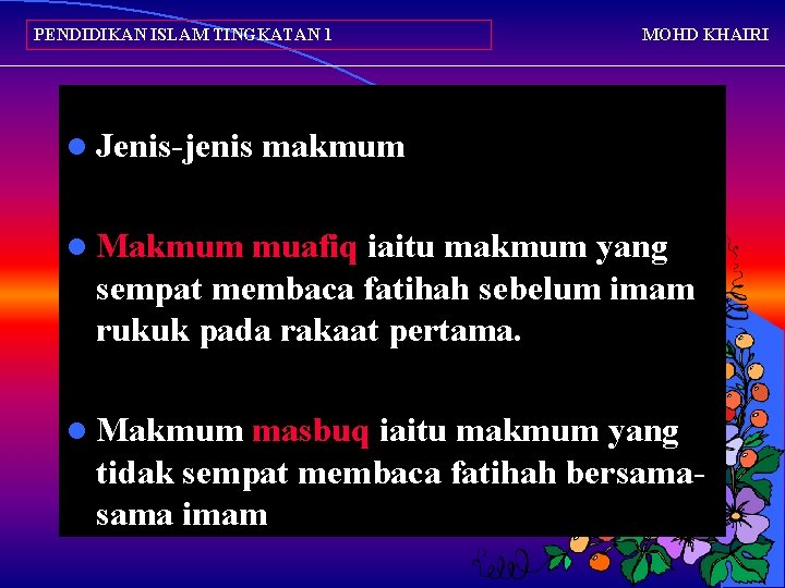 PENDIDIKAN ISLAM TINGKATAN 1 l Jenis-jenis MOHD KHAIRI makmum l Makmum muafiq iaitu makmum