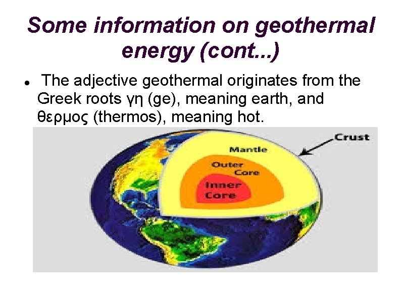 Some information on geothermal energy (cont. . . ) The adjective geothermal originates from