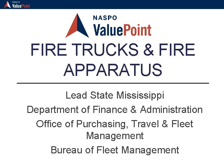 FIRE TRUCKS & FIRE APPARATUS Lead State Mississippi Department of Finance & Administration Office