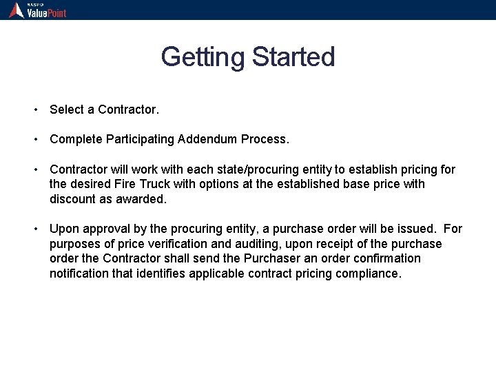 Getting Started • Select a Contractor. • Complete Participating Addendum Process. • Contractor will