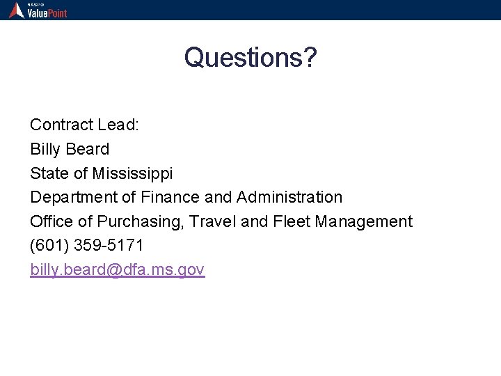 Questions? Contract Lead: Billy Beard State of Mississippi Department of Finance and Administration Office