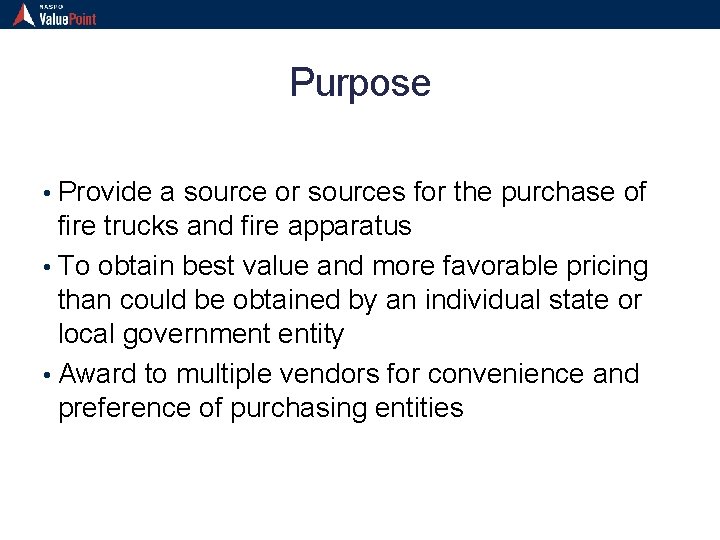 Purpose • Provide a source or sources for the purchase of fire trucks and