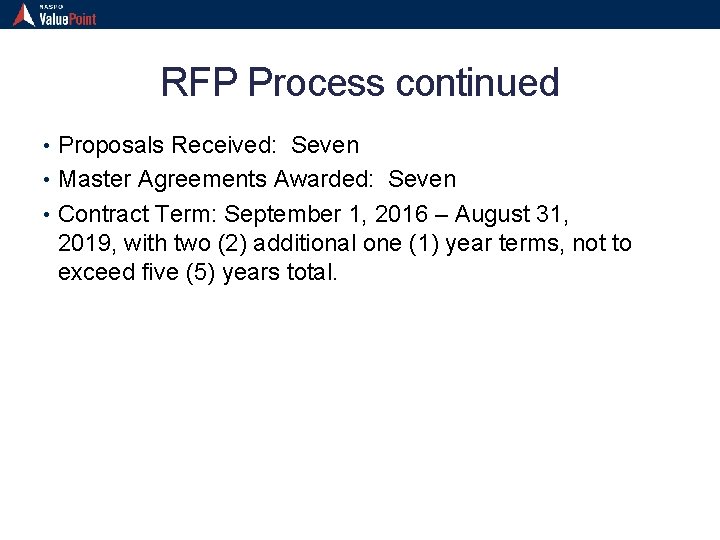 RFP Process continued • Proposals Received: Seven • Master Agreements Awarded: Seven • Contract