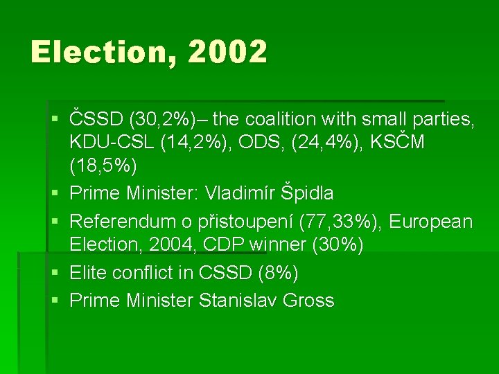 Election, 2002 § ČSSD (30, 2%)– the coalition with small parties, KDU-CSL (14, 2%),