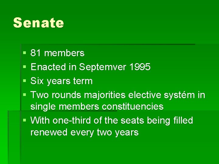 Senate § § 81 members Enacted in Septemver 1995 Six years term Two rounds