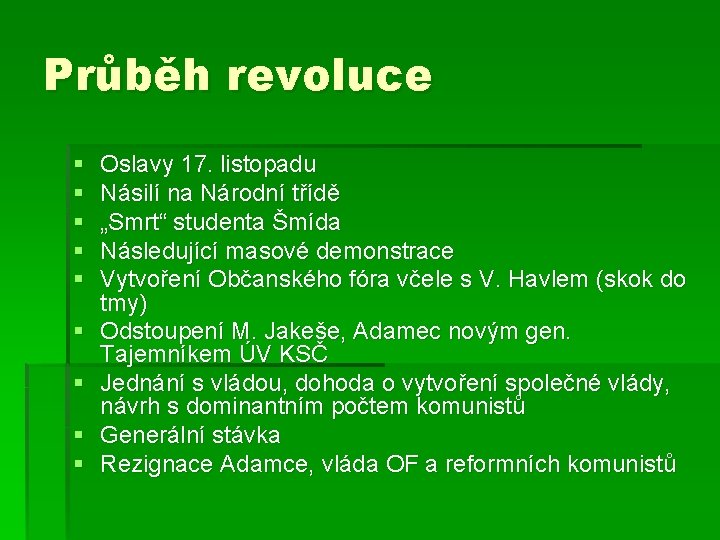 Průběh revoluce § § § § § Oslavy 17. listopadu Násilí na Národní třídě