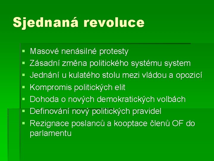 Sjednaná revoluce § § § § Masové nenásilné protesty Zásadní změna politického systému system