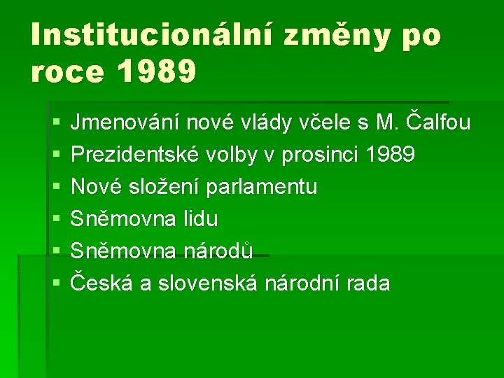 Institucionální změny po roce 1989 § § § Jmenování nové vlády včele s M.