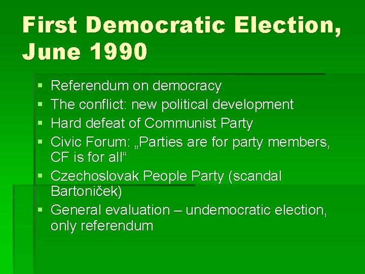 First Democratic Election, June 1990 § § Referendum on democracy The conflict: new political