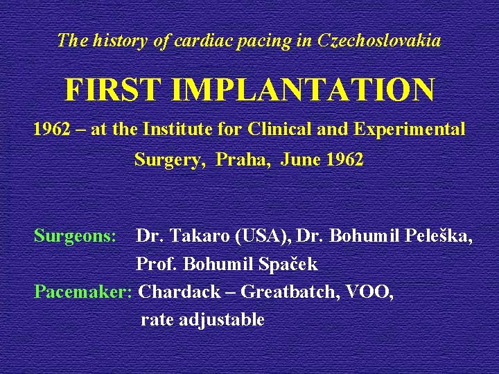 The history of cardiac pacing in Czechoslovakia FIRST IMPLANTATION 1962 – at the Institute