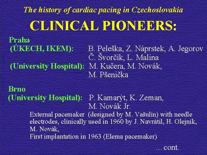 The history of cardiac pacing in Czechoslovakia CLINICAL PIONEERS: Praha (ÚKECH, IKEM): B. Peleška,