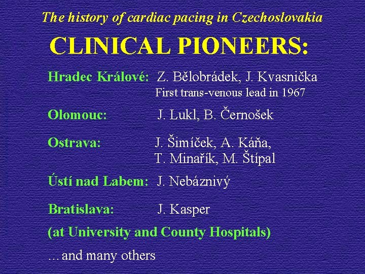The history of cardiac pacing in Czechoslovakia CLINICAL PIONEERS: Hradec Králové: Z. Bělobrádek, J.
