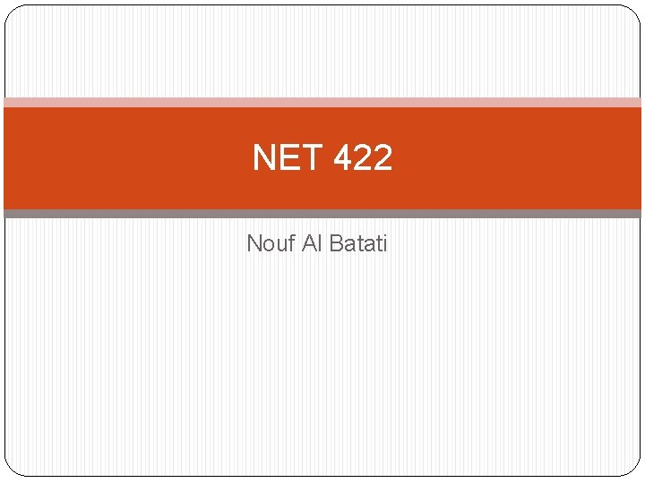 NET 422 Nouf Al Batati 