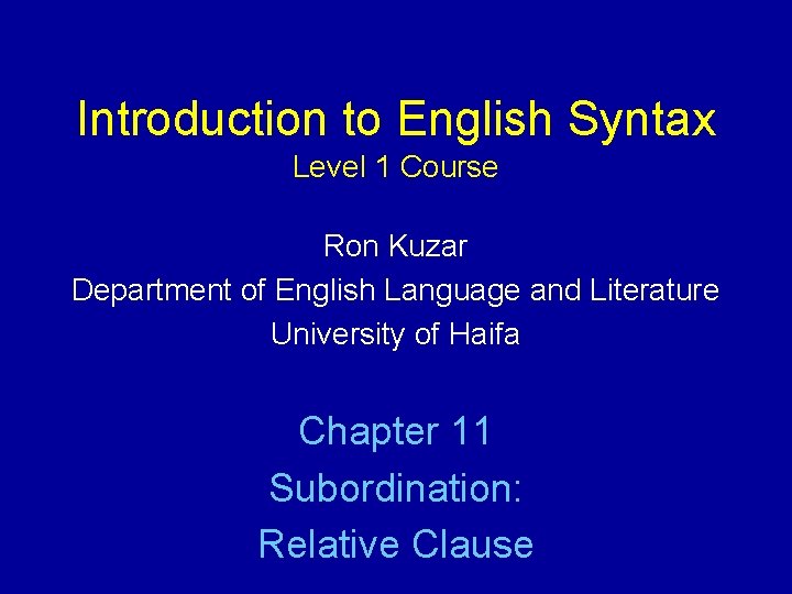 Introduction to English Syntax Level 1 Course Ron Kuzar Department of English Language and