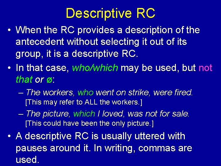 Descriptive RC • When the RC provides a description of the antecedent without selecting