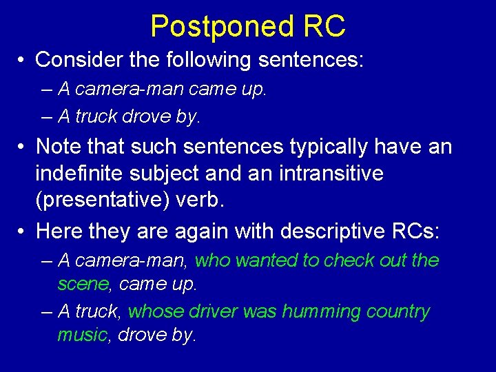 Postponed RC • Consider the following sentences: – A camera-man came up. – A