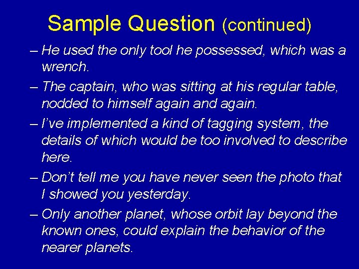 Sample Question (continued) – He used the only tool he possessed, which was a