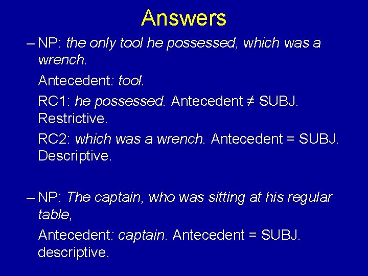 Answers – NP: the only tool he possessed, which was a wrench. Antecedent: tool.