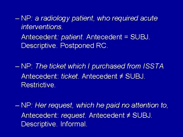 – NP: a radiology patient, who required acute interventions. Antecedent: patient. Antecedent = SUBJ.