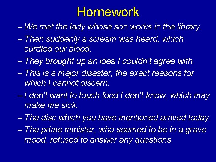 Homework – We met the lady whose son works in the library. – Then