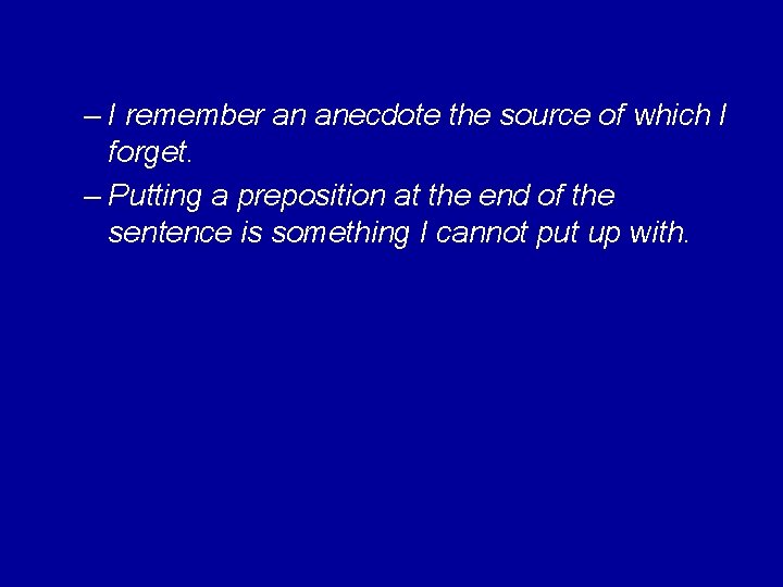 – I remember an anecdote the source of which I forget. – Putting a