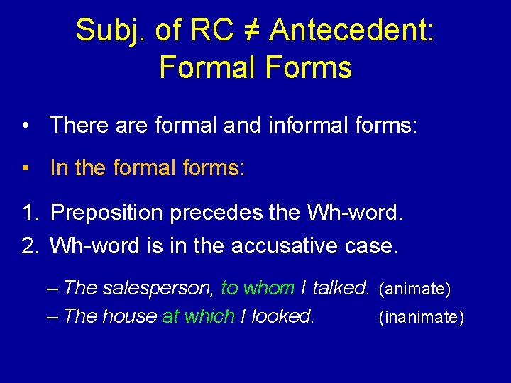 Subj. of RC ≠ Antecedent: Formal Forms • There are formal and informal forms: