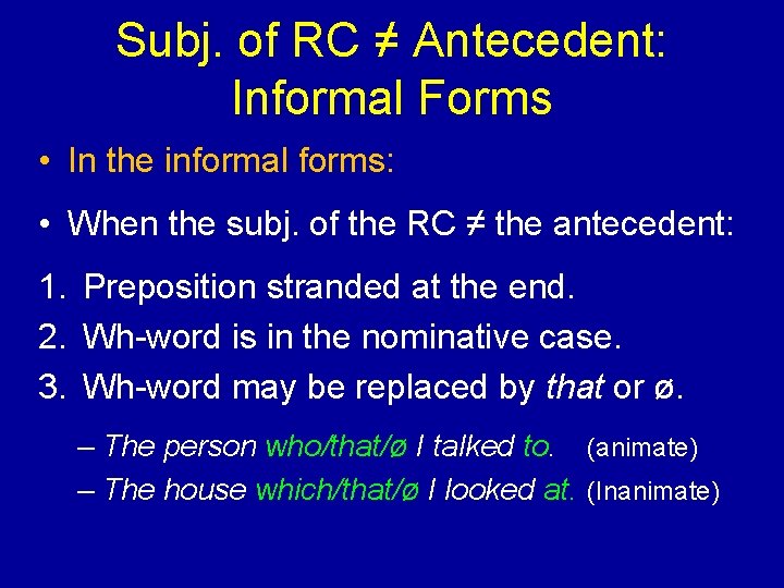 Subj. of RC ≠ Antecedent: Informal Forms • In the informal forms: • When