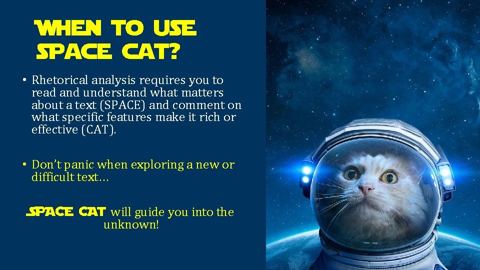 When to use space cat? • Rhetorical analysis requires you to read and understand