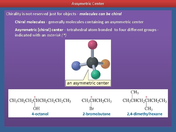 Assymetric Center Chirality is not reserved just for objects - molecules can be chiral