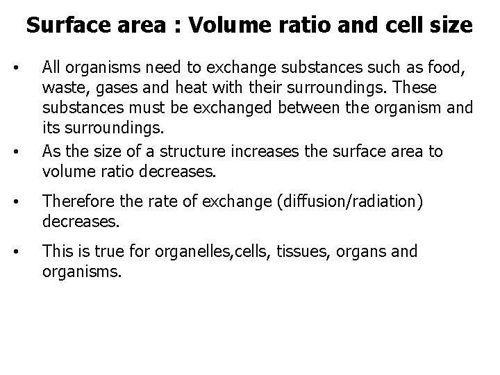 Surface area : Volume ratio and cell size • • All organisms need to