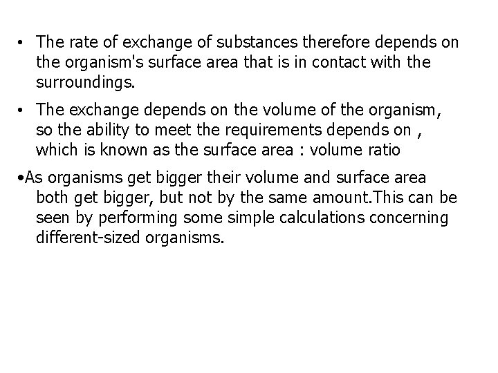  • The rate of exchange of substances therefore depends on the organism's surface