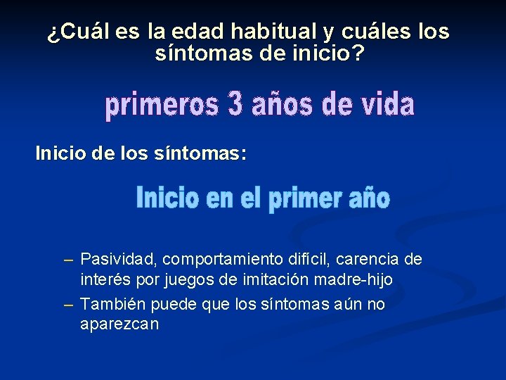 ¿Cuál es la edad habitual y cuáles los síntomas de inicio? Inicio de los