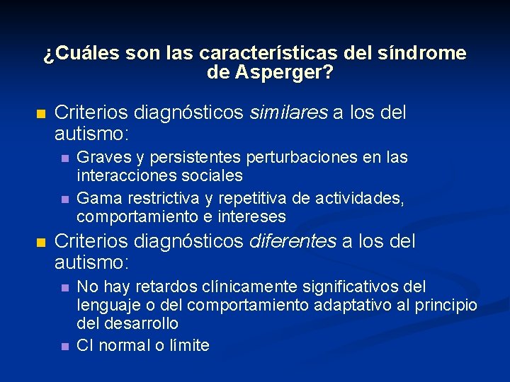 ¿Cuáles son las características del síndrome de Asperger? n Criterios diagnósticos similares a los