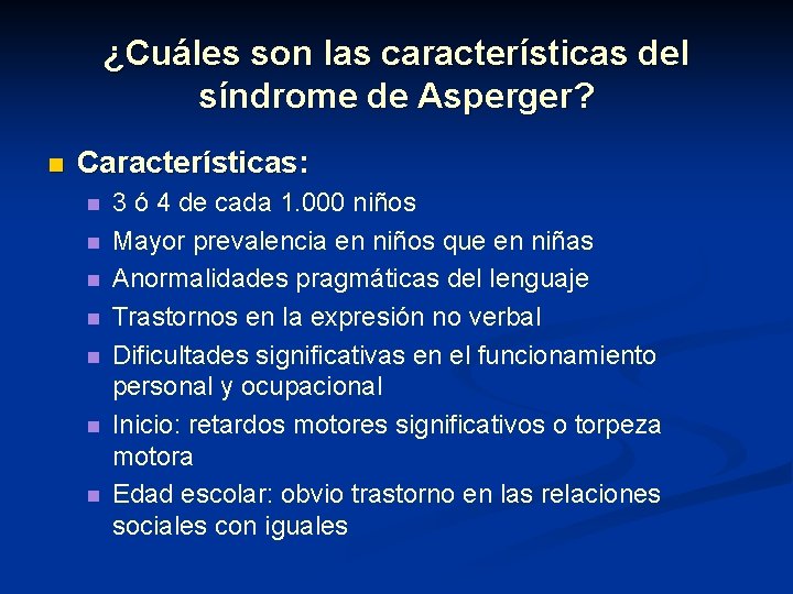 ¿Cuáles son las características del síndrome de Asperger? n Características: n n n n