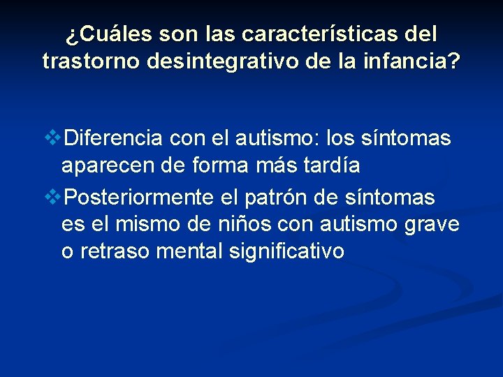 ¿Cuáles son las características del trastorno desintegrativo de la infancia? v. Diferencia con el