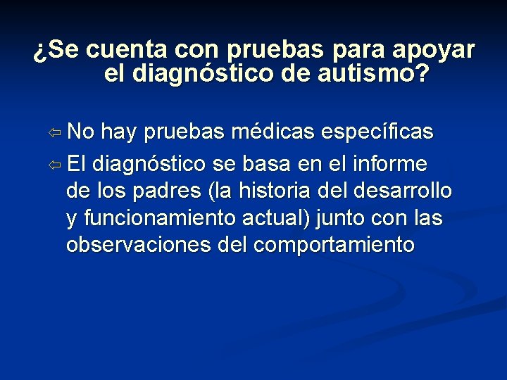 ¿Se cuenta con pruebas para apoyar el diagnóstico de autismo? ï No hay pruebas