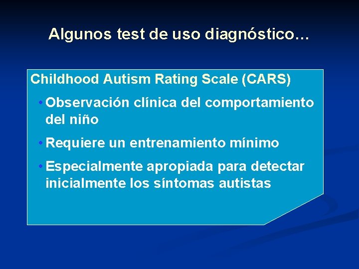 Algunos test de uso diagnóstico… Childhood Autism Rating Scale (CARS) • Observación clínica del