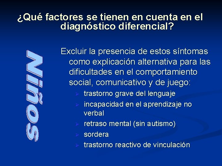 ¿Qué factores se tienen en cuenta en el diagnóstico diferencial? Excluir la presencia de