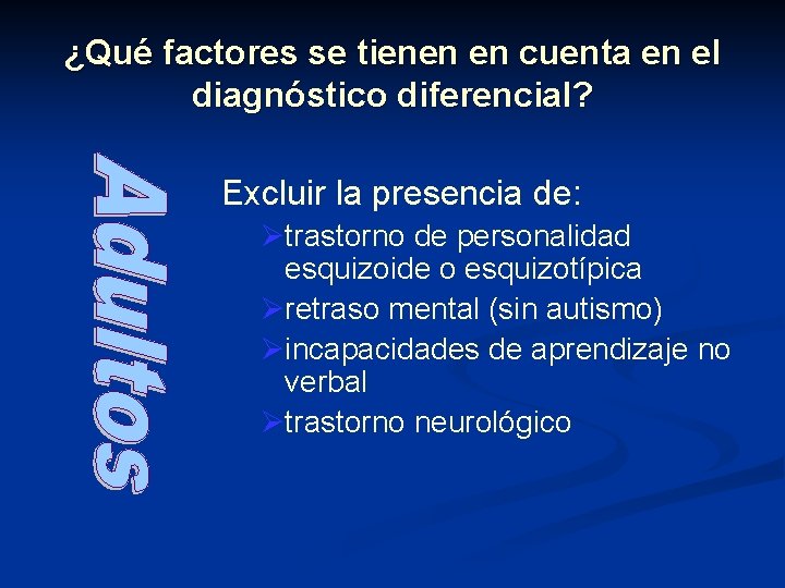 ¿Qué factores se tienen en cuenta en el diagnóstico diferencial? Excluir la presencia de: