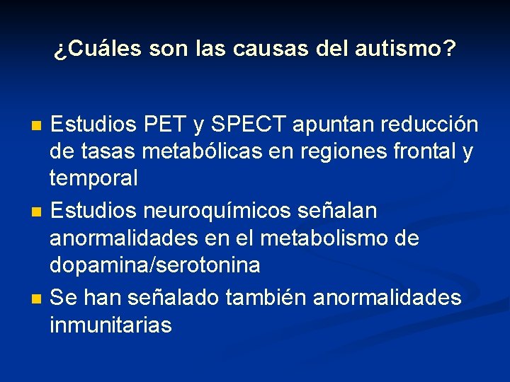 ¿Cuáles son las causas del autismo? n n n Estudios PET y SPECT apuntan