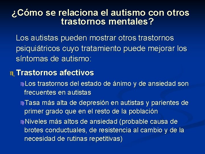 ¿Cómo se relaciona el autismo con otros trastornos mentales? Los autistas pueden mostrar otros