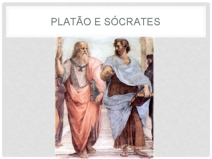 PLATÃO E SÓCRATES 