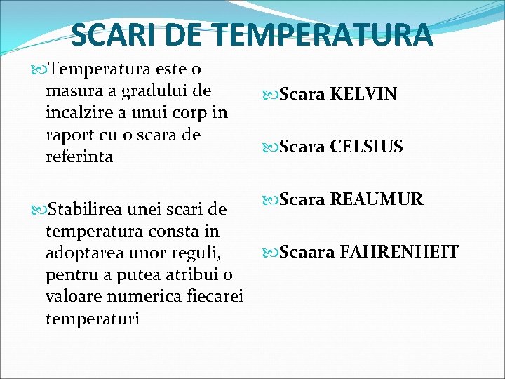 SCARI DE TEMPERATURA Temperatura este o masura a gradului de incalzire a unui corp